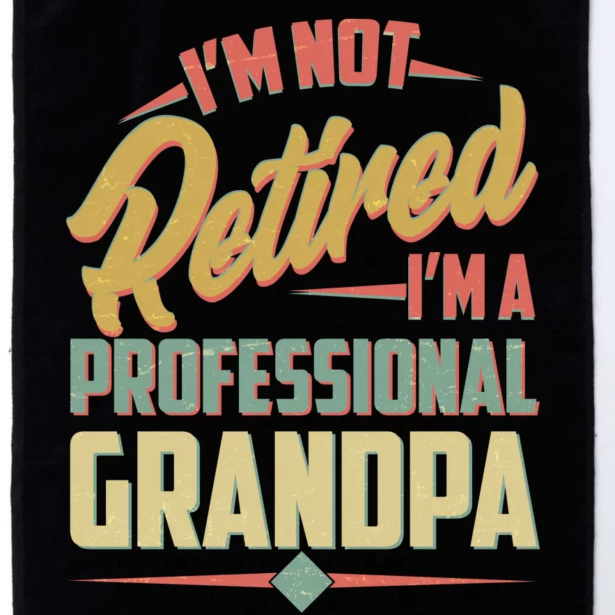 I'm Not Retired I'm A Professional Grandpa Vintage Platinum Collection Golf Towel