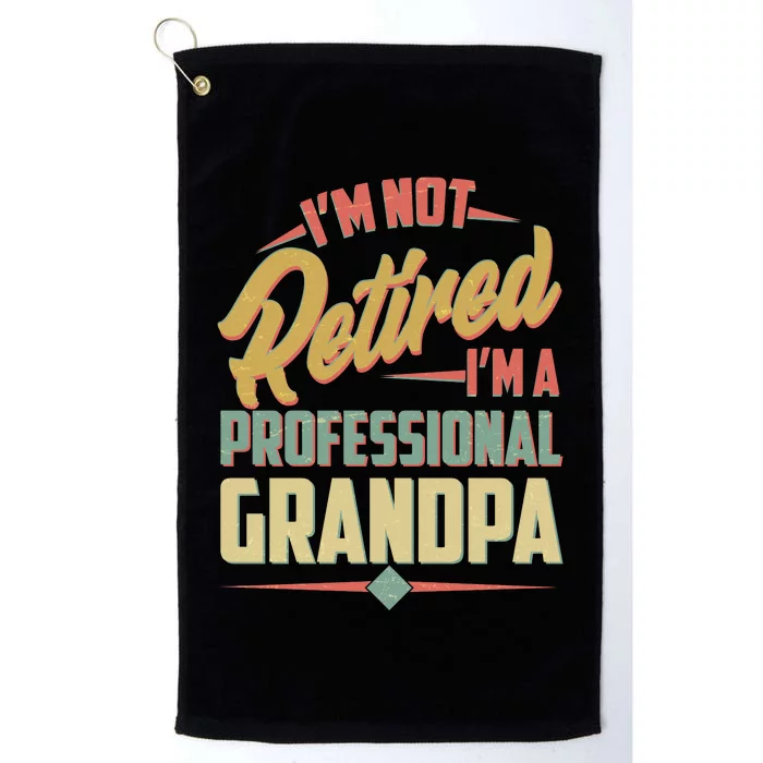 I'm Not Retired I'm A Professional Grandpa Vintage Platinum Collection Golf Towel