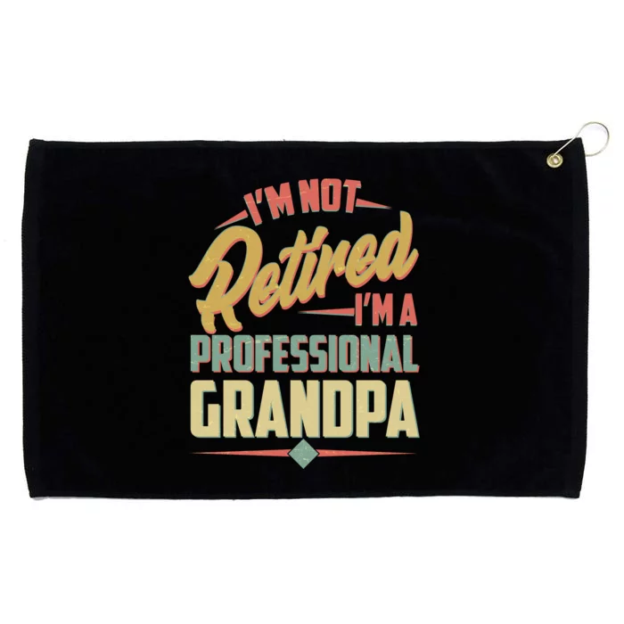 I'm Not Retired I'm A Professional Grandpa Vintage Grommeted Golf Towel