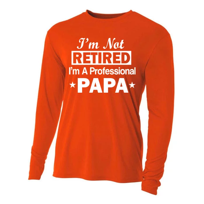 I'm Not Retired I'm A Professional Papa Cooling Performance Long Sleeve Crew