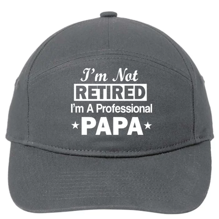 I'm Not Retired I'm A Professional Papa 7-Panel Snapback Hat