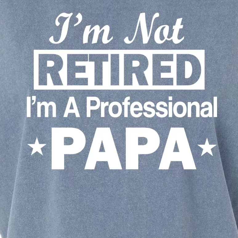 I'm Not Retired I'm A Professional Papa Garment-Dyed Women's Muscle Tee