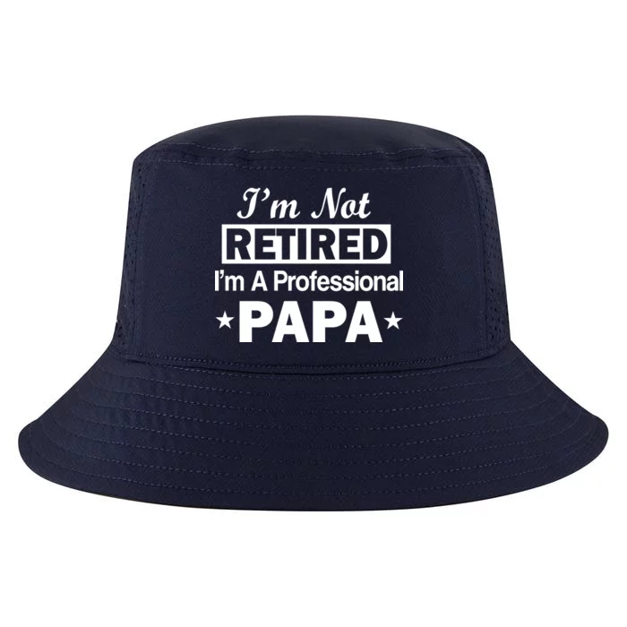 I'm Not Retired I'm A Professional Papa Cool Comfort Performance Bucket Hat