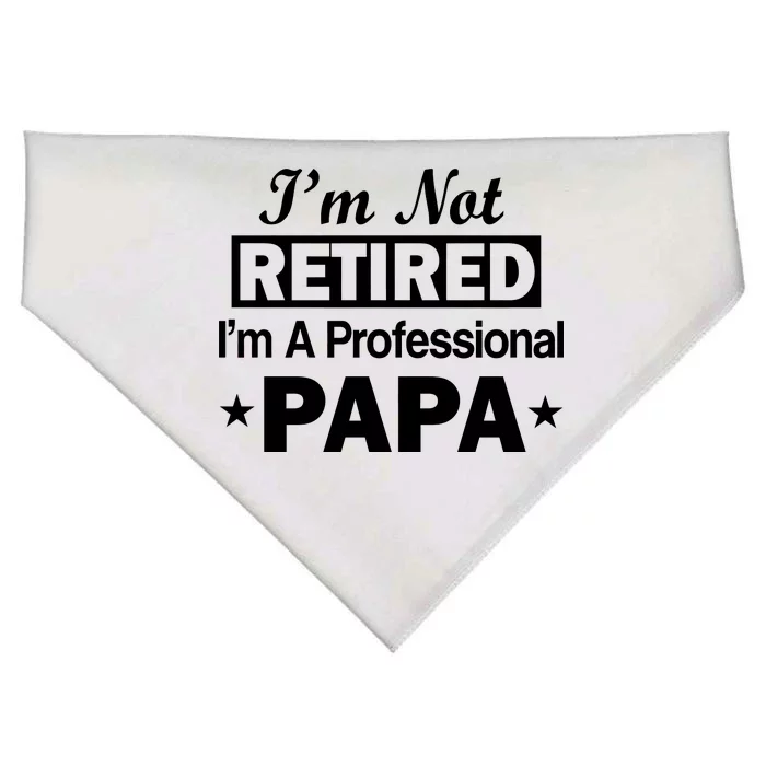 I'm Not Retired I'm A Professional Papa USA-Made Doggie Bandana