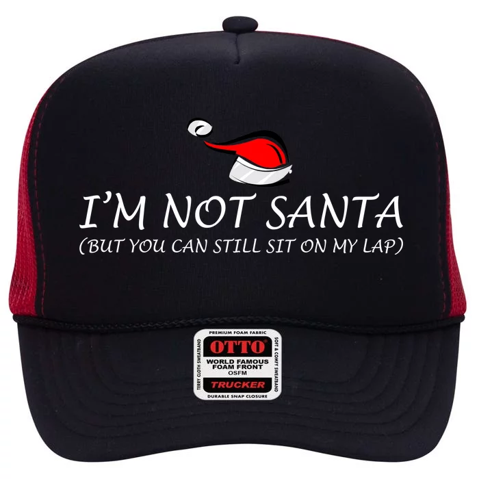 I'm Not Santa, But You Can Sit On My Lap High Crown Mesh Trucker Hat