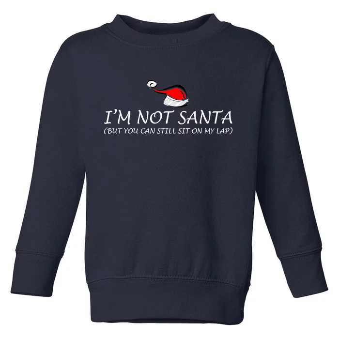 I'm Not Santa, But You Can Sit On My Lap Toddler Sweatshirt