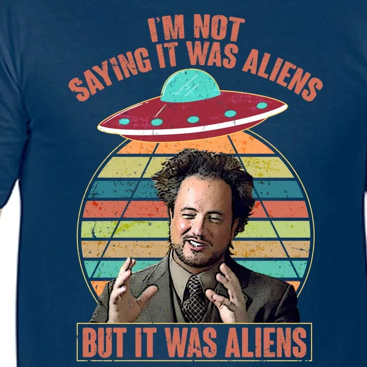 I'm Not Saying It Was Aliens But It Was Aliens Comfort Colors T-Shirt