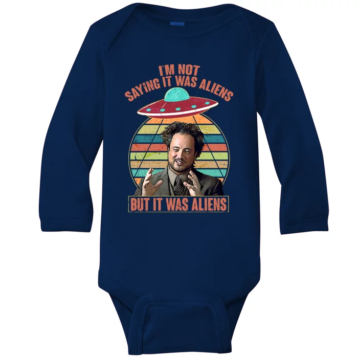 I'm Not Saying It Was Aliens But It Was Aliens Baby Long Sleeve Bodysuit