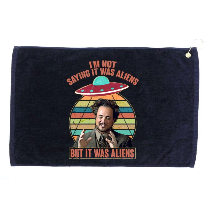 I'm Not Saying It Was Aliens But It Was Aliens Grommeted Golf Towel