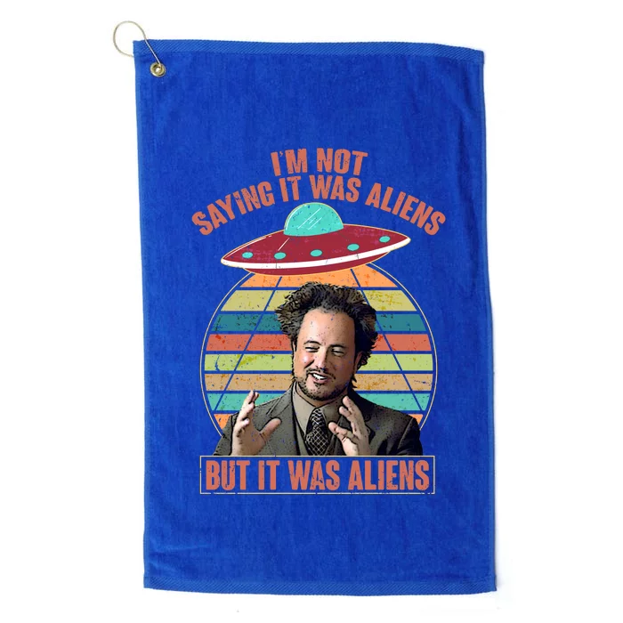 I'm Not Saying It Was Aliens But It Was Aliens Platinum Collection Golf Towel