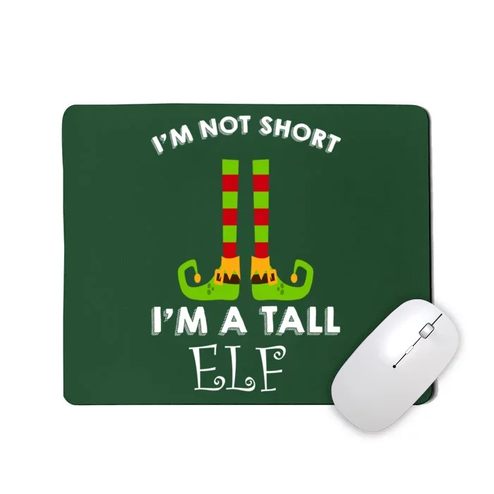 I'm Not Short I'm A Tall Elf Mousepad