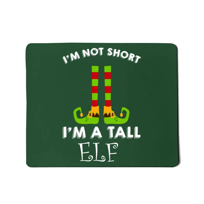 I'm Not Short I'm A Tall Elf Mousepad