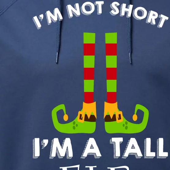 I'm Not Short I'm A Tall Elf Performance Fleece Hoodie