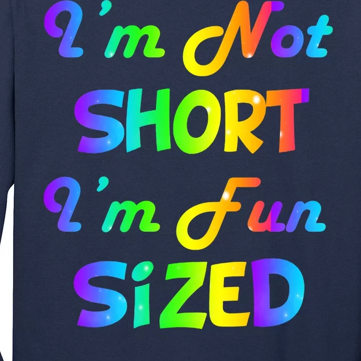 I'm Not Short I'm Fun Sized Long Sleeve Shirt