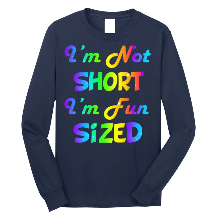 I'm Not Short I'm Fun Sized Long Sleeve Shirt