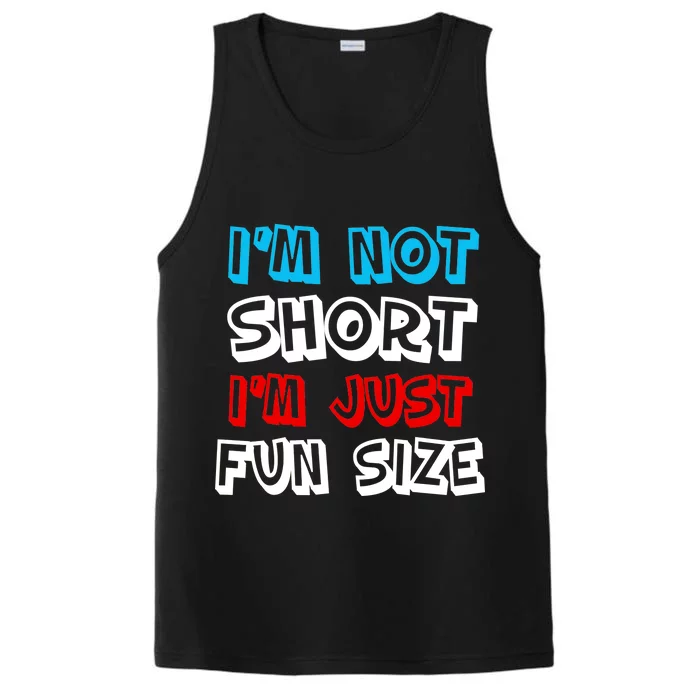 I'm Not Short I'm Just Fun Size Performance Tank