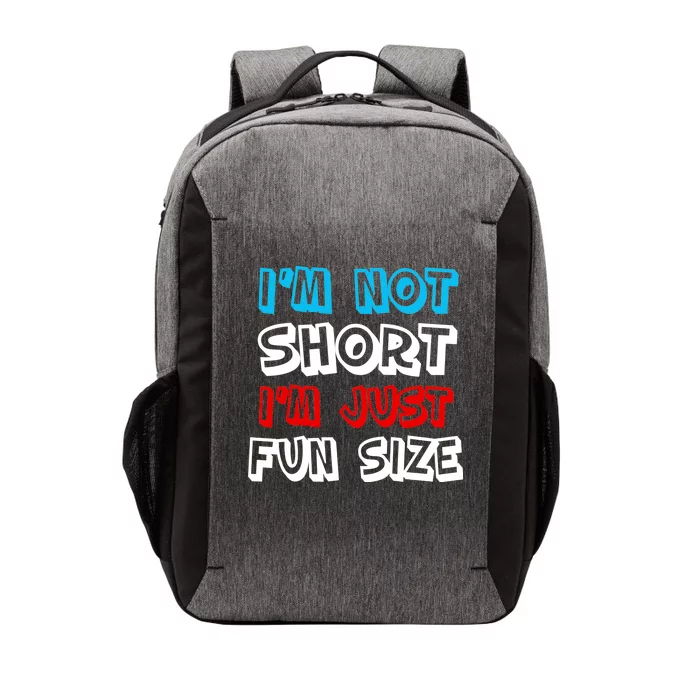 I'm Not Short I'm Just Fun Size Vector Backpack