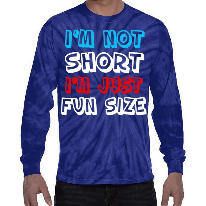 I'm Not Short I'm Just Fun Size Tie-Dye Long Sleeve Shirt