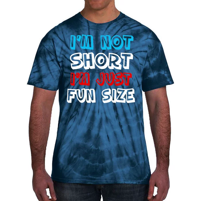 I'm Not Short I'm Just Fun Size Tie-Dye T-Shirt