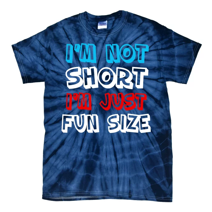 I'm Not Short I'm Just Fun Size Tie-Dye T-Shirt