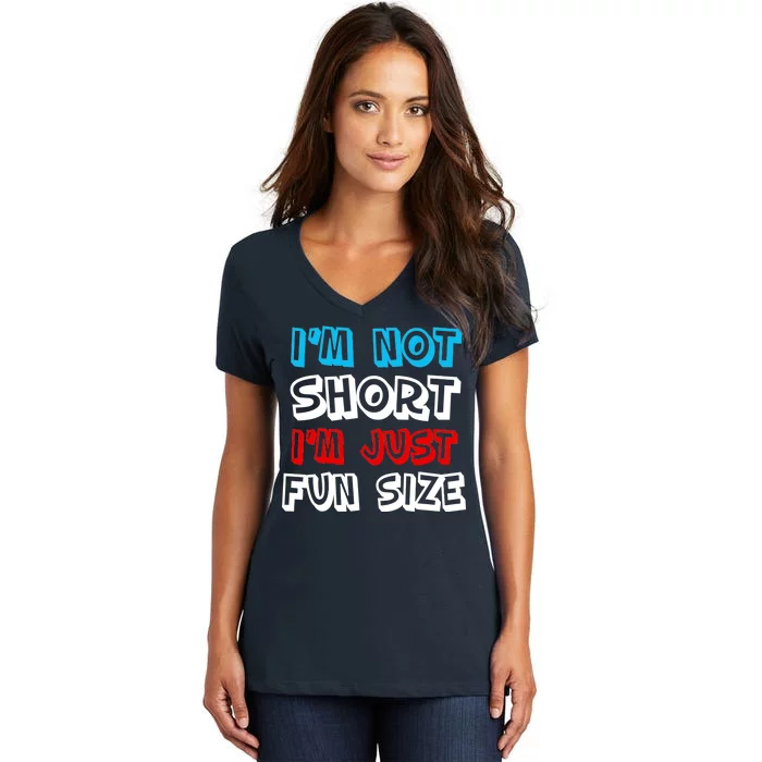 I'm Not Short I'm Just Fun Size Women's V-Neck T-Shirt