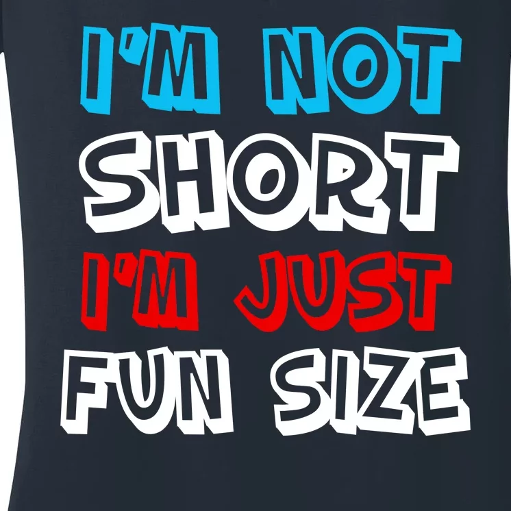 I'm Not Short I'm Just Fun Size Women's V-Neck T-Shirt