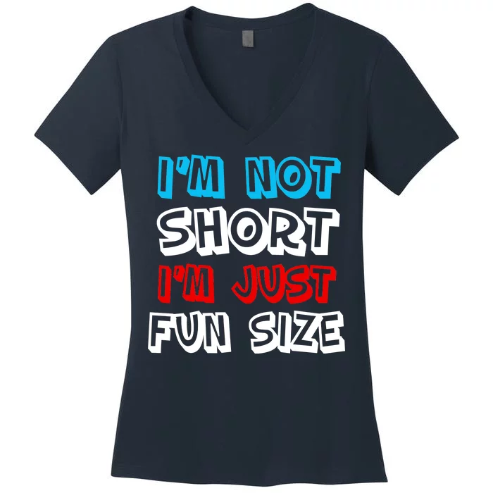 I'm Not Short I'm Just Fun Size Women's V-Neck T-Shirt