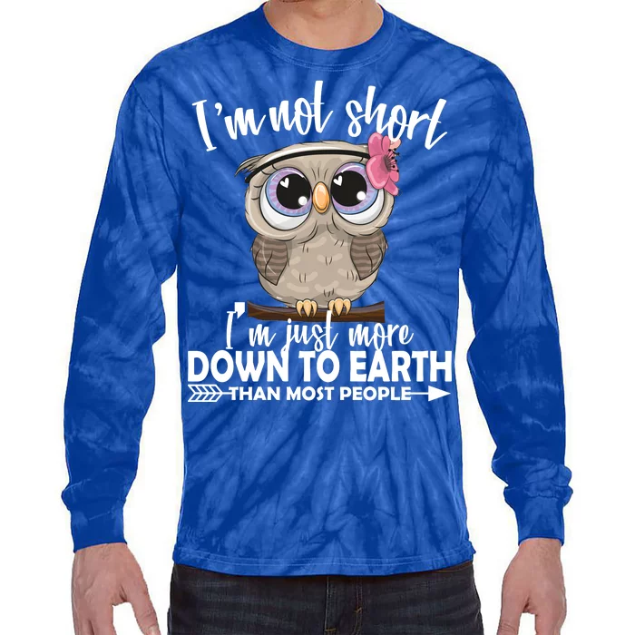 I'm Not Short I'm Just More Down To Earth Owl Tie-Dye Long Sleeve