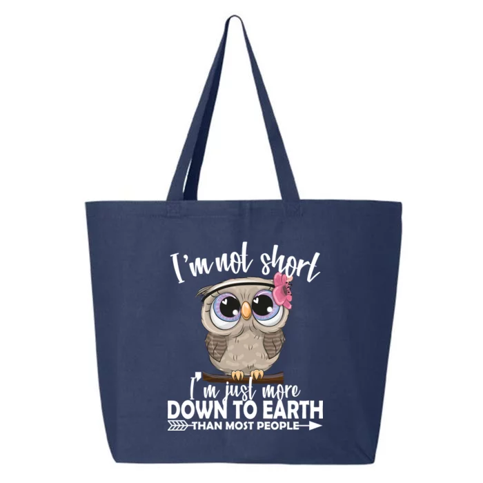 I'm Not Short I'm Just More Down To Earth Owl 25L Jumbo Tote