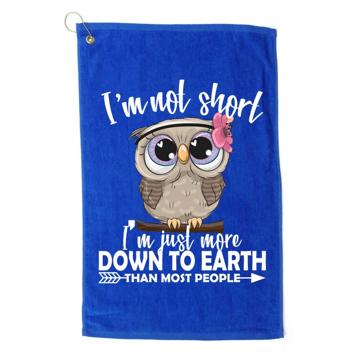 I'm Not Short I'm Just More Down To Earth Owl Platinum Collection Golf Towel