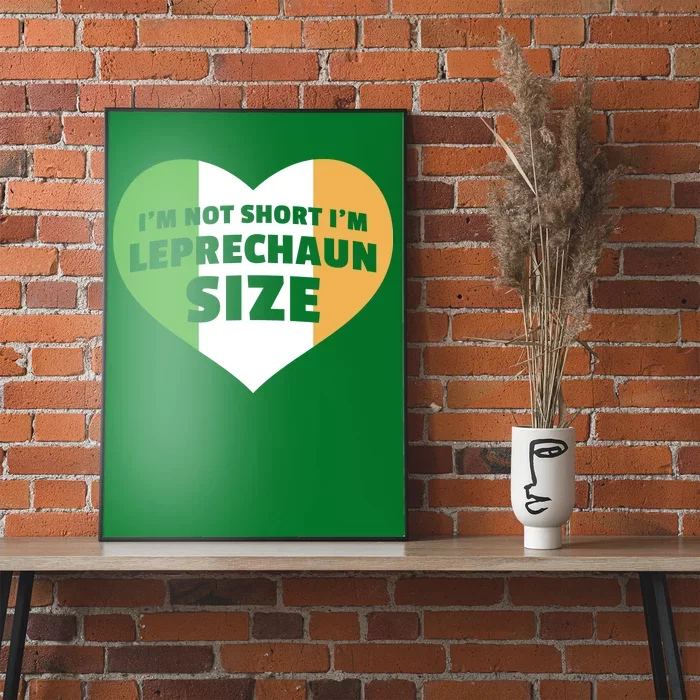 I'm Not Short I'm Leprechaun Size Poster