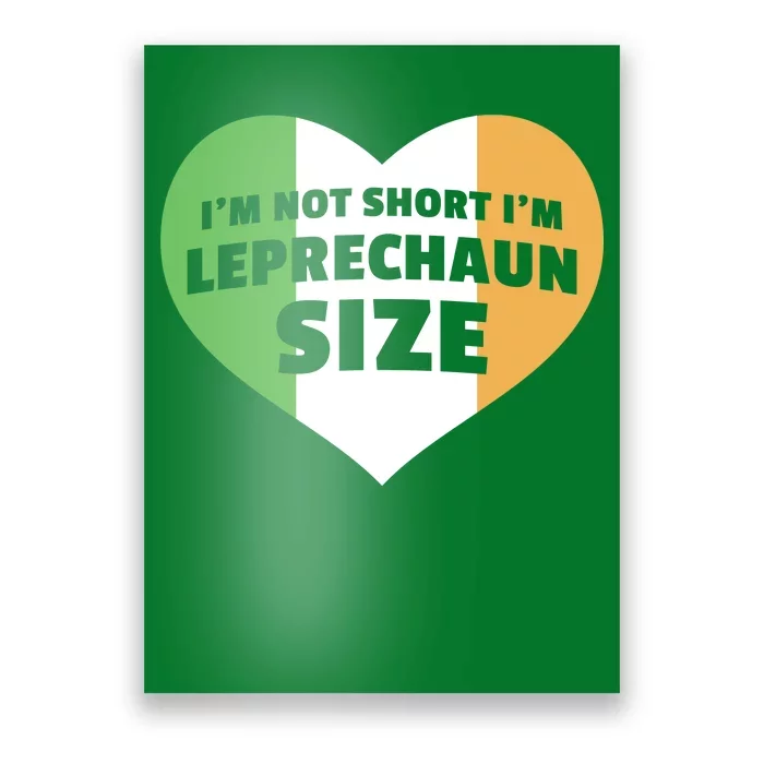 I'm Not Short I'm Leprechaun Size Poster