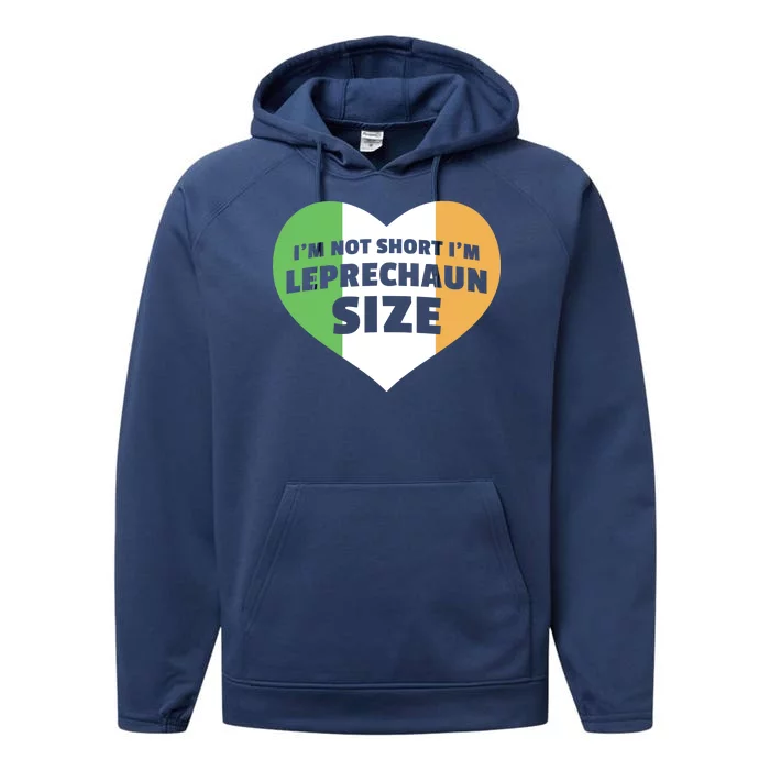 I'm Not Short I'm Leprechaun Size Performance Fleece Hoodie