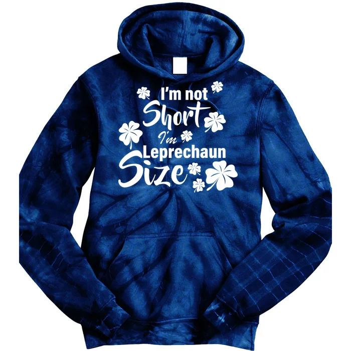 I'm Not Short I'm Leprechaun Size Funny Irish Tie Dye Hoodie