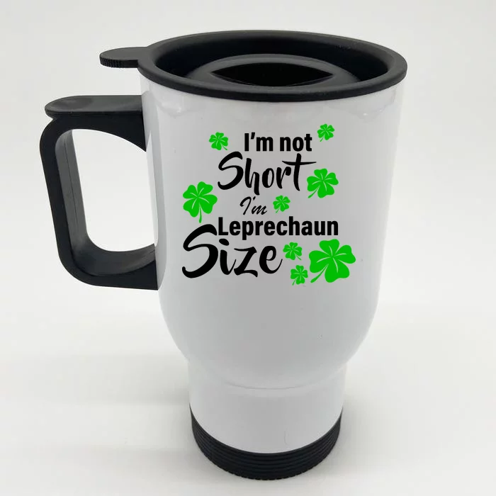 I'm Not Short I'm Leprechaun Size Funny Irish Front & Back Stainless Steel Travel Mug