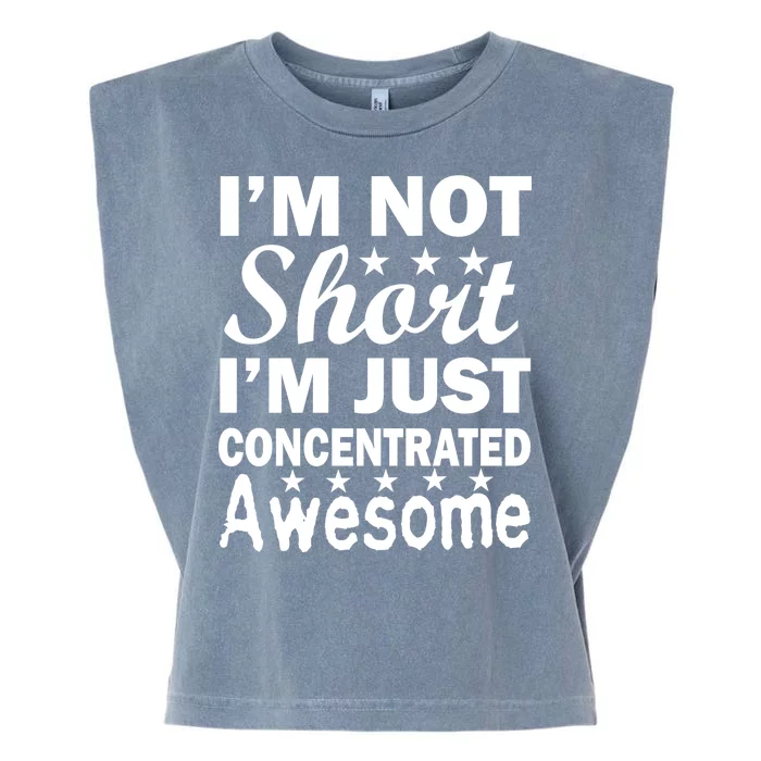 I'm Not Short Just Concentrated Awesome Garment-Dyed Women's Muscle Tee