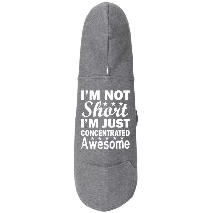 I'm Not Short Just Concentrated Awesome Doggie 3-End Fleece Hoodie