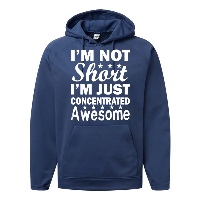 I'm Not Short Just Concentrated Awesome Performance Fleece Hoodie