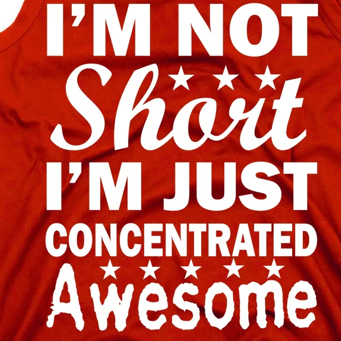 I'm Not Short Just Concentrated Awesome Tank Top