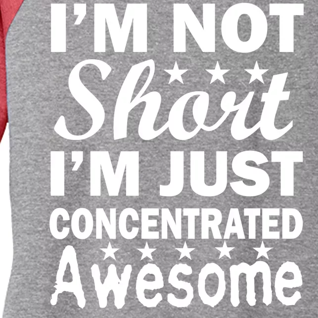 I'm Not Short Just Concentrated Awesome Women's Tri-Blend 3/4-Sleeve Raglan Shirt