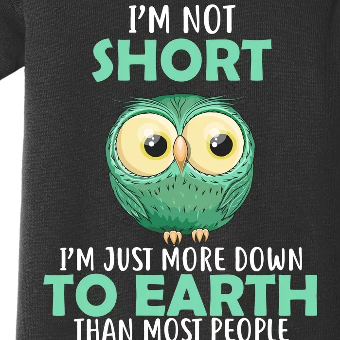 I'm Not Short Just Down To Earth Baby Bodysuit