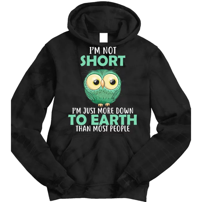 I'm Not Short Just Down To Earth Tie Dye Hoodie