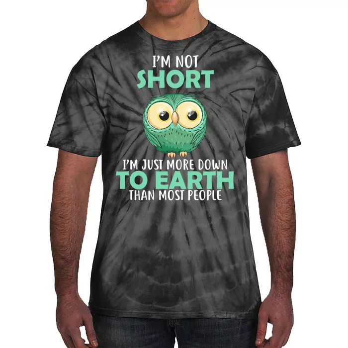 I'm Not Short Just Down To Earth Tie-Dye T-Shirt