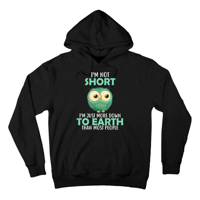 I'm Not Short Just Down To Earth Tall Hoodie