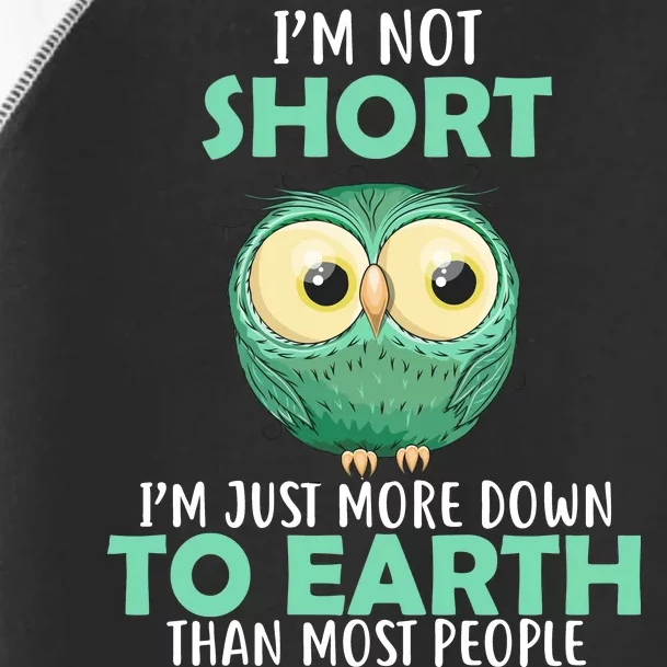 I'm Not Short Just Down To Earth Toddler Fine Jersey T-Shirt