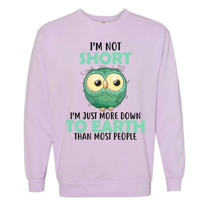 I'm Not Short Just Down To Earth Garment-Dyed Sweatshirt