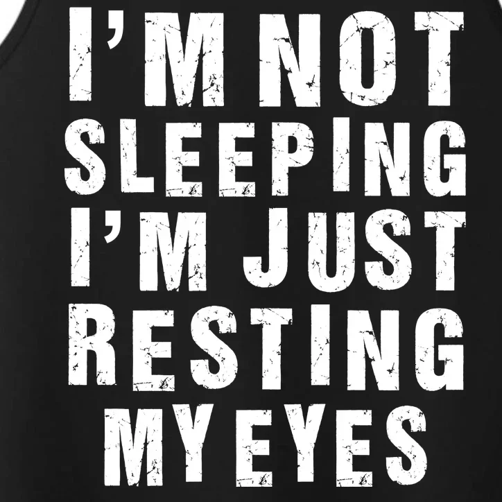 I'm Not Sleeping Just Resting My Eyes Performance Tank