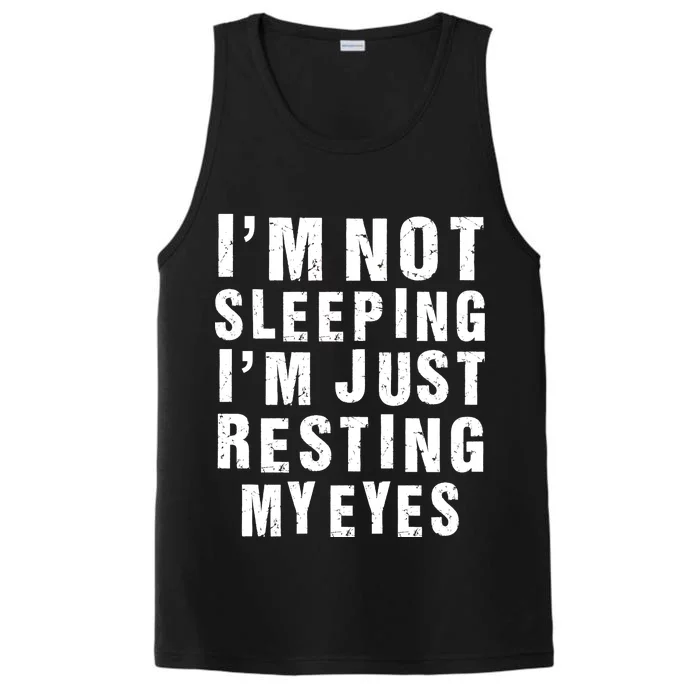 I'm Not Sleeping Just Resting My Eyes Performance Tank