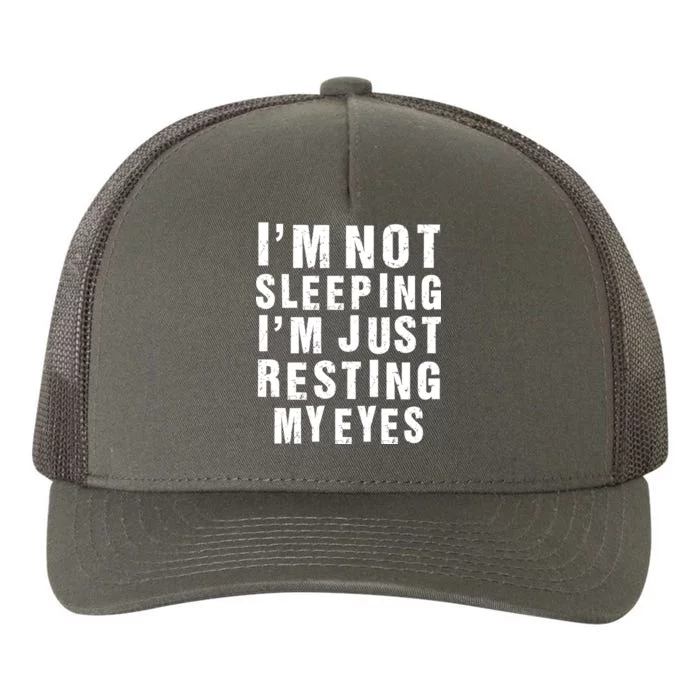 I'm Not Sleeping Just Resting My Eyes Yupoong Adult 5-Panel Trucker Hat