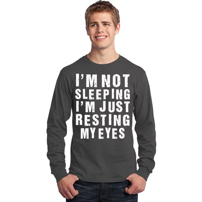 I'm Not Sleeping Just Resting My Eyes Tall Long Sleeve T-Shirt